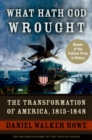 What Hath God Wrought : The Transformation of America, 1815-1848 - Daniel Walker Howe