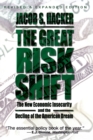 The Great Risk Shift : The New Economic Insecurity and the Decline of the American Dream - Jacob S. Hacker