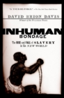 Inhuman Bondage : The Rise and Fall of Slavery in the New World - David Brion Davis