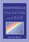 Neuropsychological Evaluation of the Child - Ida Sue Baron
