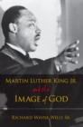 Martin Luther King, Jr., and the Image of God - eBook