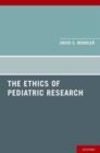 The Ethics of Pediatric Research - Book