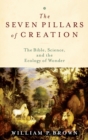 The Seven Pillars of Creation : The Bible, Science, and the Ecology of Wonder - Book