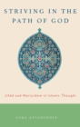 Striving in the Path of God : Jihad and Martyrdom in Islamic Thought - Book