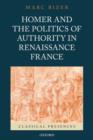 Homer and the Politics of Authority in Renaissance France - Book