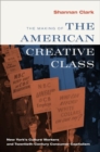 The Making of the American Creative Class : New York's Culture Workers and Twentieth-Century Consumer Capitalism - Book