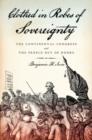 Clothed in Robes of Sovereignty : The Continental Congress and the People Out of Doors - Book
