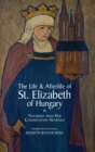 The Life and Afterlife of St. Elizabeth of Hungary : Testimony from her Canonization Hearings - Book