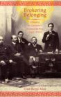 Brokering Belonging : Chinese in Canada's Exclusion Era, 1885-1945 - Book