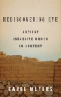 Rediscovering Eve : Ancient Israelite Women in Context - Book