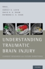 Understanding Traumatic Brain Injury : Current Research and Future Directions - Book