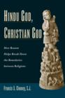 Hindu God, Christian God : How Reason Helps Break Down the Boundaries between Religions - Book