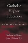 Catholic Higher Education : A Culture in Crisis - Book