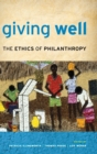 Giving Well : The Ethics of Philanthropy - Book