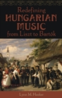 Redefining Hungarian Music from Liszt to Bartok - Book