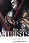 The Other Christs : Imitating Jesus in Ancient Christian Ideologies of Martyrdom - Book