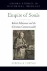 Empire of Souls : Robert Bellarmine and the Christian Commonwealth - Book