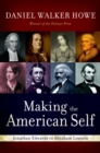 Making the American Self : Jonathan Edwards to Abraham Lincoln - Daniel Walker Howe
