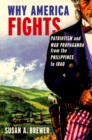 Why America Fights : Patriotism and War Propaganda from the Philippines to Iraq - eBook