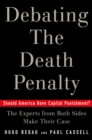 Debating the Death Penalty : Should America Have Capital Punishment? The Experts on Both Sides Make Their Case - Hugo Adam Bedau