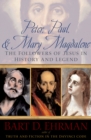 Peter, Paul and Mary Magdalene : The Followers of Jesus in History and Legend - Bart D Ehrman