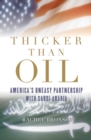 Thicker Than Oil : America's Uneasy Partnership with Saudi Arabia - eBook