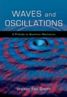 Waves and Oscillations : A Prelude to Quantum Mechanics - eBook