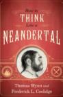 How To Think Like a Neandertal - Book