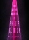 The Divine Madness of Philip K. Dick - Book