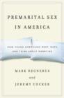 Premarital Sex in America : How Young Americans Meet, Mate, and Think about Marrying - Book