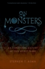 On Monsters : An Unnatural History of Our Worst Fears - eBook