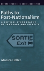 Paths to Post-Nationalism : A Critical Ethnography of Language and Identity - Book