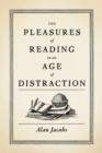 The Pleasures of Reading in an Age of Distraction - Book