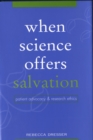 When Science Offers Salvation : Patient Advocacy and Research Ethics - eBook