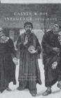 Calvin and His Influence, 1509-2009 - Book
