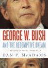 George W. Bush and the Redemptive Dream : A Psychological Profile - Book