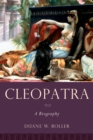 Cleopatra : A Biography - Duane W. Roller
