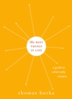 The Best Things in Life : A Guide to What Really Matters - eBook