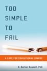 Too Simple to Fail : A Case for Educational Change - eBook