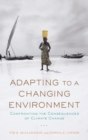 Adapting to a Changing Environment : Confronting the Consequences of Climate Change - Book