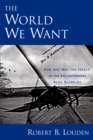 The World We Want : How and Why the Ideals of the Enlightenment Still Elude Us - eBook