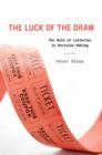The Luck of the Draw : The Role of Lotteries in Decision Making - Book