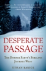 Desperate Passage : The Donner Party's Perilous Journey West - eBook