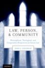 Law, Person, and Community : Philosophical, Theological, and Comparative Perspectives on Canon Law - Book