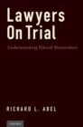 Lawyers on Trial : Understanding Ethical Misconduct - Book