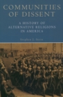 Communities of Dissent : A History of Alternative Religions in America - Stephen J. Stein