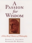 A Passion for Wisdom : A Very Brief History of Philosophy - eBook