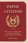 Paper Citizens : How Illegal Immigrants Acquire Citizenship in Developing Countries - Book
