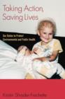 Taking Action, Saving Lives : Our Duties to Protect Environmental and Public Health - Book