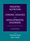 Pediatric Nutrition in Chronic Diseases and Developmental Disorders : Prevention, Assessment, and Treatment - eBook